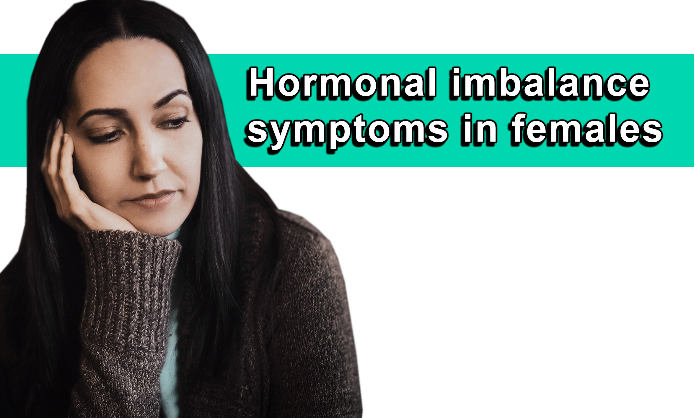 Hormonal imbalance symptoms in females