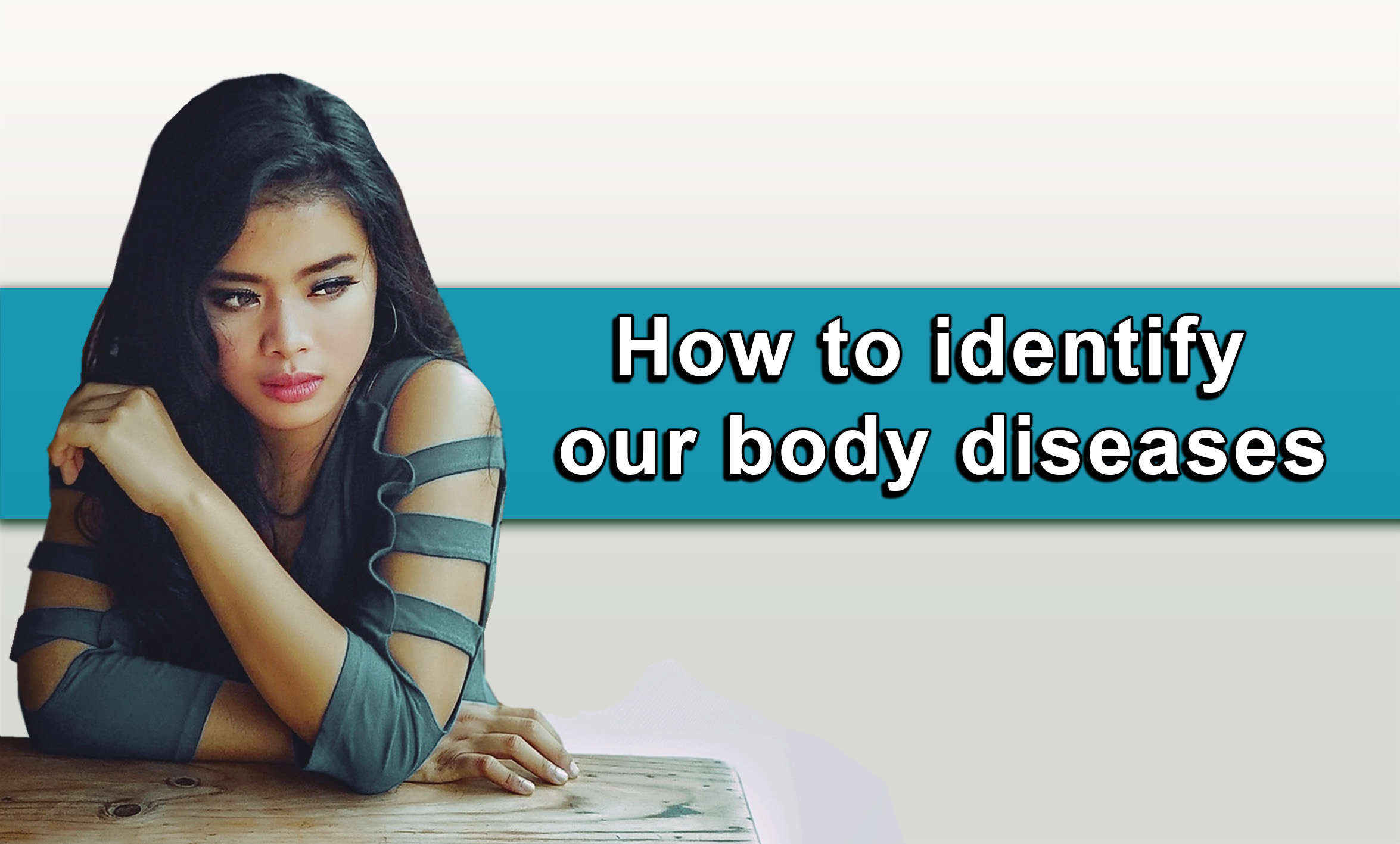 How to identify our body diseases