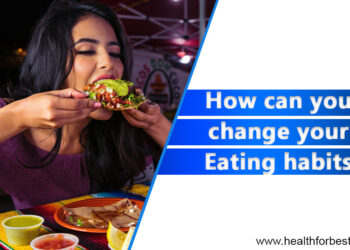 How can you change your eating habits in order to improve your overall health