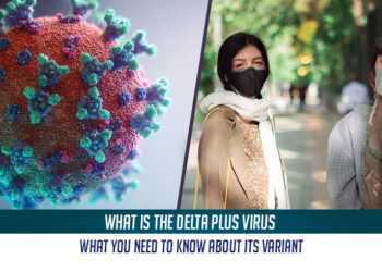 What is the Delta Plus virus and what you need to know about its variant