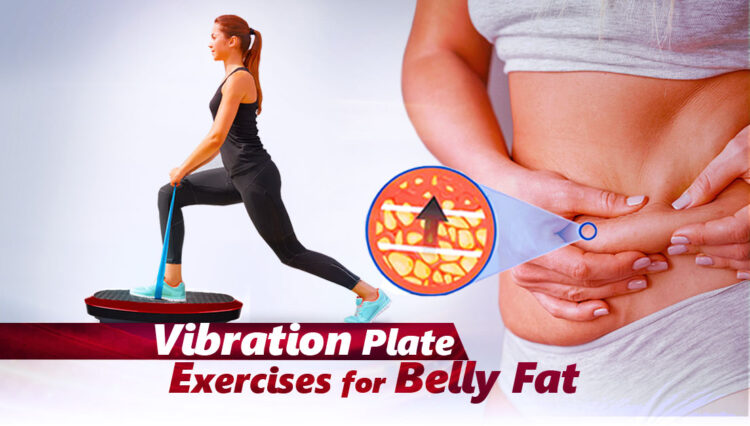 Vibration Plate Exercises for Belly Fat