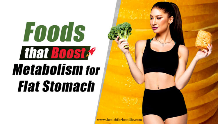 Foods that Boost Metabolism for Flat Stomach