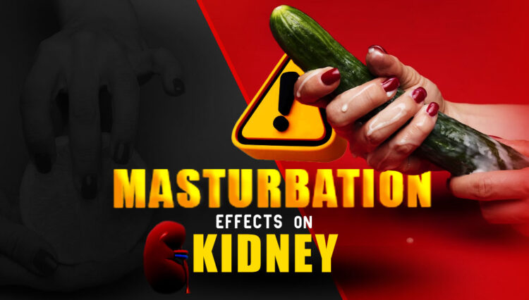 Masturbation Effects on Kidney
